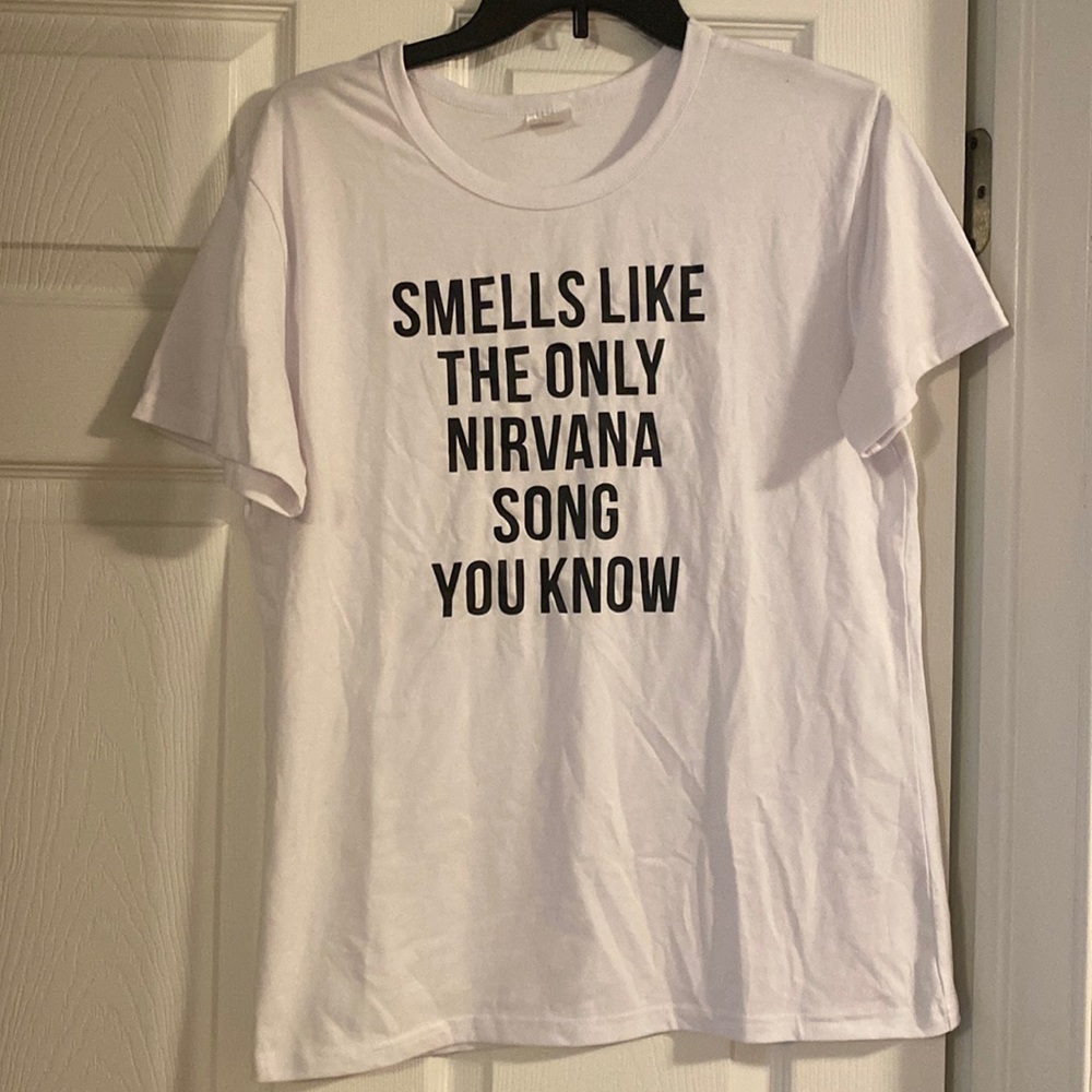 Smells like the only nirvana song you know tshirt